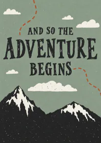 Vintage-style card with snowy mountains, clouds and the words “And So the Adventure Begins”.