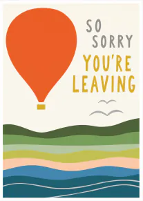Illustrated leaving card with an orange hot air balloon above layered hills and the words “So Sorry You’re Leaving”.
