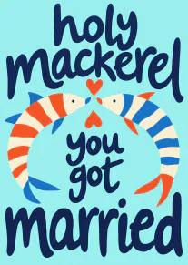 Turquoise card with two striped fish kissing beneath the words Holy Mackerel You Got Married.