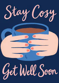 Illustrated hands holding a blue mug beneath pink Stay Cosy and Get Well Soon lettering on navy.