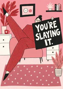 Illustrated person relaxing in a pink room while holding a black sign reading You're Slaying It.