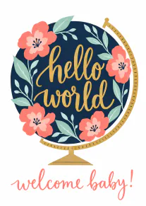 A floral globe illustration with gold hello world lettering and welcome baby text.
