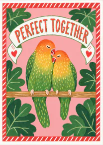 Illustrated card with two green and yellow lovebirds perched beneath a perfect together banner.