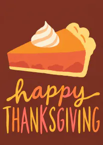 Illustrated pumpkin pie slice with cream and Happy Thanksgiving lettering on a brown background.