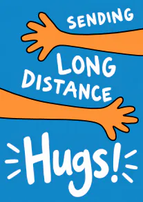 Blue card with two outstretched orange arms and the words “Sending Long Distance Hugs!”