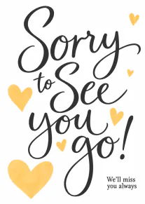 White farewell card with black handwritten lettering, yellow hearts and the message “Sorry to See You Go! We’ll miss you always”.