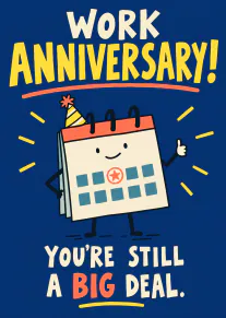 Bold blue work anniversary card with a smiling calendar character in a party hat and the message, “Work Anniversary! You’re Still a Big Deal.”