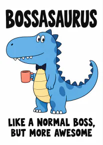 Blue cartoon dinosaur in a bow tie holding a mug, with Bossasaurus wording.