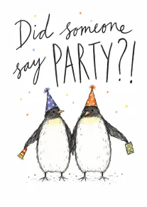 Illustrated card with two penguins in party hats holding party blowers beneath the words “Did someone say PARTY?!”