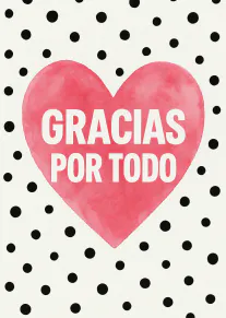 Tarjeta con un corazón rosa que dice «GRACIAS POR TODO» sobre fondo blanco de lunares negros.