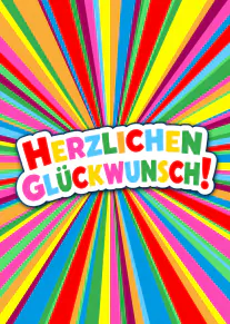 Karte mit bunten Strahlen und der Aufschrift „HERZLICHEN GLÜCKWUNSCH!“ in grossen farbigen Buchstaben.
