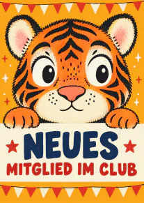 Illustration eines niedlichen Tigerjungen vor orangefarbenem Hintergrund mit Wimpelkette und dem Text „NEUES MITGLIED IM CLUB“.