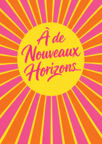 Carte rose et orange à motif de rayons avec un cercle jaune portant le texte « À de Nouveaux Horizons... ».