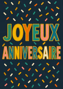 Carte bleu nuit avec le texte JOYEUX ANNIVERSAIRE en grandes lettres colorées et des confettis.