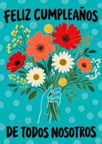 Tarjeta turquesa con lunares, un ramo de flores coloridas y el texto «FELIZ CUMPLEAÑOS DE TODOS NOSOTROS».