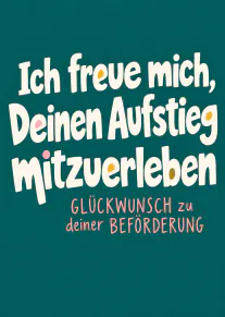 Typografische Karte in Petrol mit der Aufschrift „Ich freue mich, Deinen Aufstieg mitzuerleben“ und Glückwünschen zur Beförderung.
