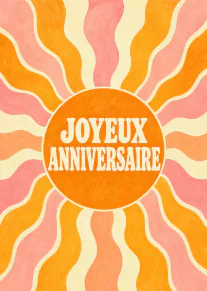 Carte d’anniversaire au soleil orange entouré de rayons ondulés roses, orange et crème, avec le texte « JOYEUX ANNIVERSAIRE ».
