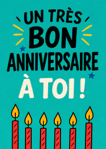 Carte turquoise avec le message « UN TRÈS BON ANNIVERSAIRE À TOI ! » et six bougies rouges allumées.
