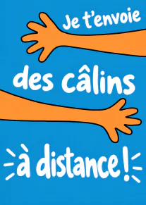 Carte bleue avec deux bras orange tendus et le message « Je t’envoie des câlins à distance ! ».