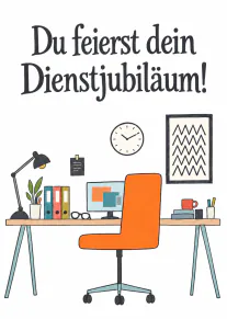 Karte mit dem Text „Du feierst dein Dienstjubiläum!“ über einem illustrierten Schreibtisch mit orangefarbenem Bürostuhl.