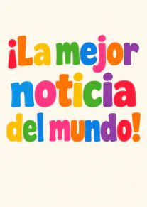 Tarjeta de fondo crema con el mensaje «¡La mejor noticia del mundo!» en letras grandes y coloridas.
