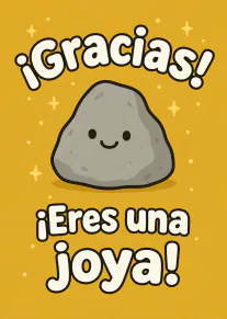 Tarjeta amarilla con una roca sonriente y el mensaje «¡Gracias! ¡Eres una joya!»