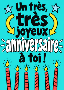 Carte turquoise avec le message « Un très joyeux anniversaire à toi ! », des étoiles, des flèches et six bougies allumées.