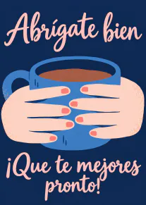 Tarjeta azul marino con manos sosteniendo una taza y el mensaje «Abrígate bien ¡Que te mejores pronto!».