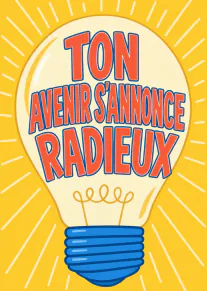 Carte jaune illustrée d’une grande ampoule avec le message « TON AVENIR S’ANNONCE RADIEUX ».