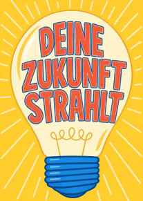 Gelbe Karte mit grosser Glühbirne und dem Schriftzug „DEINE ZUKUNFT STRAHLT“ in Rot und Blau.
