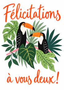 Carte blanche avec deux toucans parmi des feuilles tropicales et le message orange « Félicitations à vous deux ! ».