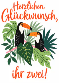 Glückwunschkarte mit zwei Tukanen in tropischem Blattwerk und orangefarbener Schrift.