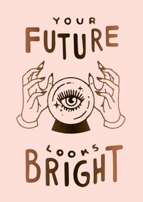 Pink card with crystal ball and hands reads Your Future Looks Bright in brown lettering.