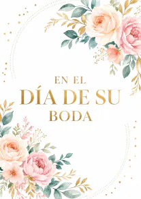 Tarjeta blanca con flores rosas y melocotón, follaje verde y el texto dorado «EN EL DÍA DE SU BODA».