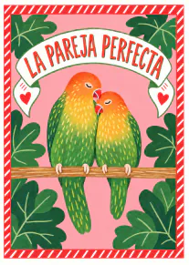 Tarjeta rosa con dos agapornis sobre una rama, hojas tropicales, corazones y el texto «LA PAREJA PERFECTA».