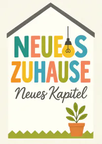 Karte mit buntem Schriftzug „NEUES ZUHAUSE“, einer Glühbirne, Hausdach und Topfpflanze.