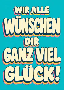 Türkise Karte mit großer cremefarbener Retro-Schrift und dem Text „WIR ALLE WÜNSCHEN DIR GANZ VIEL GLÜCK!“