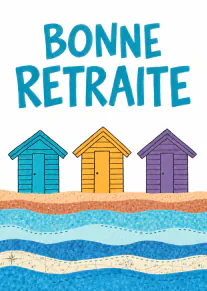 Carte blanche avec « BONNE RETRAITE », trois cabanes colorées au bord de la mer et des vagues bleues.