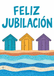 Tarjeta de jubilación con el texto «FELIZ JUBILACIÓN», tres casetas de playa de colores y olas azules.