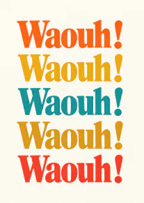 Carte typographique crème avec le mot « Waouh ! » répété en orange, jaune, turquoise et rouge.