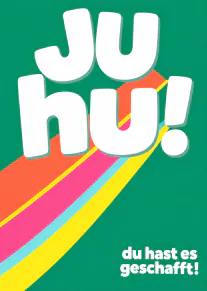 Grüne Glückwunschkarte mit grossem weissem „Juhu!“, bunten Streifen und dem Text „du hast es geschafft!“.