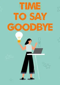 Illustrated woman beside laptop and light bulb under bold Time to Say Goodbye text card.