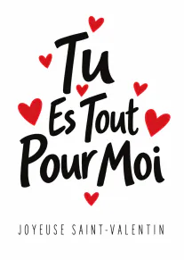 Carte blanche avec le message « Tu Es Tout Pour Moi », des cœurs rouges et « Joyeuse Saint-Valentin » en bas.