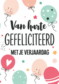 Witte verjaardagskaart met kleurrijke ballonnen, sterren en de tekst ‘Van harte gefeliciteerd met je verjaardag’.