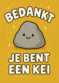 Gele kaart met een lachende grijze kei en de tekst ‘BEDANKT JE BENT EEN KEI’.