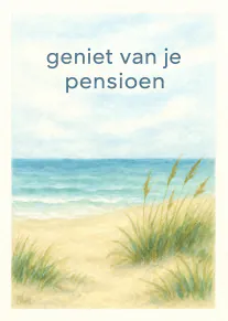 Pensioenkaart met de tekst "geniet van je pensioen" boven een geschilderd strand met zee en duingras.