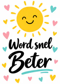Witte kaart met een lachende gele zon, gekleurde hartjes en de tekst ‘Word snel Beter’.