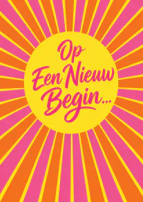 Roze en oranje zonnestralen rond een gele cirkel met de tekst ‘Op Een Nieuw Begin...’.