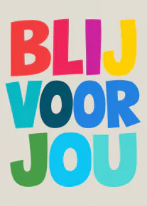 Crèmekleurige kaart met grote, kleurrijke letters die ‘BLIJ VOOR JOU’ vormen.
