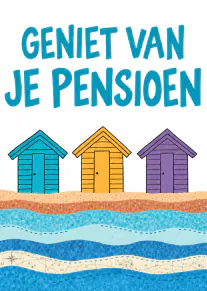 Pensioenkaart met de tekst ‘GENIET VAN JE PENSIOEN’, drie kleurrijke strandhuisjes en golvende zee.